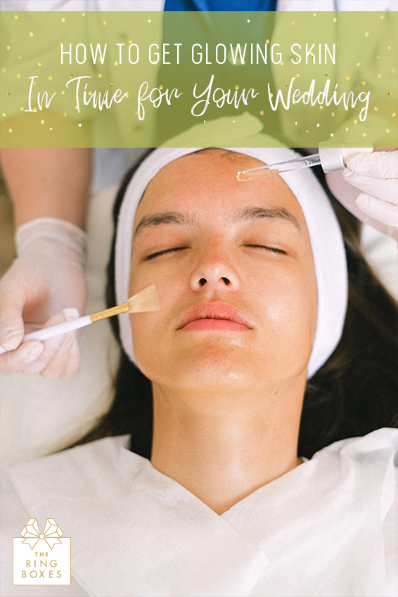 How to Get Glowing Skin in Time for Your Wedding